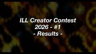 ILL Creator Contest 2026 #1 (Ascension) Results