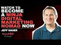 Watch To Become A Ninja Digital Marketing Nomad Now | Jeff Sauer | WholeCEO
