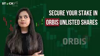 Orbis: Company Overview, Financial Insights and more | Stockify #unlistedshares #preiposhares