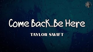 Come Back...Be Here | by Taylor Swift | KeiRGee Vibes