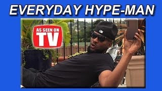 Everyday Hype-Man: As Seen On TV!