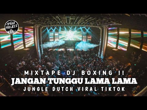 MIXTAPE DJ BOXING !! DJ JANGAN TUNGGU LAMA LAMA JUNGLE DUTCH BECAK TURBO 2026 BY DJ IPHAN PROJECT