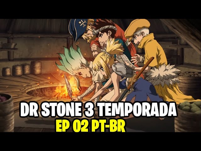 DR STONE 3 TEMPORADA EP 2 LEGENDADO EM PT-BR DATA DE LANÇAMENTO
