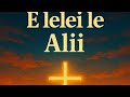 E Lelei le Alii – Samoan Worship Song of Praise 🇼🇸