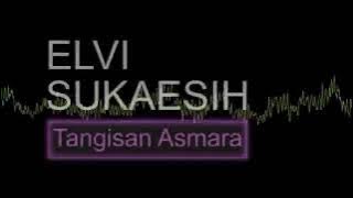 TANGISAN ASMARA - ELVI SUKAESIH