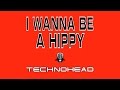 Technohead I Wanna Be A Hippy