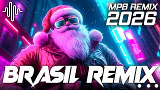 MPB AS MELHORES REMIX | REMIXES NACIONAIS | BRAZILIAN HOUSE x EDM DJ Mix 🎧 Feliz Natal 2026