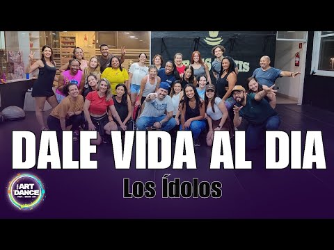 DALE VIDA AL DIA - Los Idolos l Zumba l Salsaton l Cia Art Dance