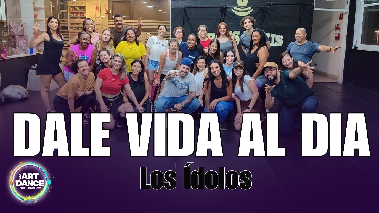 DALE VIDA AL DIA - Los Idolos l Zumba l Salsaton l Cia Art Dance