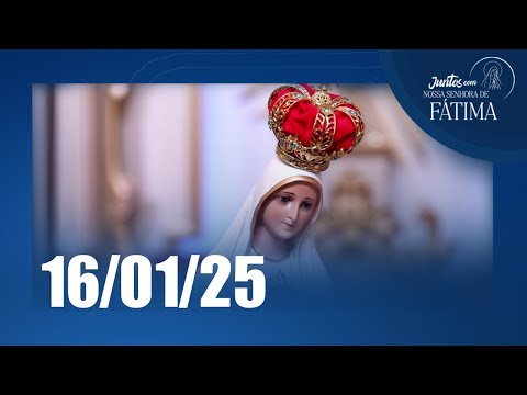 Juntos com Nossa Senhora de Fátima | 16/01/2025