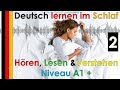 Deutsch lernen im Schlaf & Hören,  Lesen und Verstehen - Niveau A1 + (2)