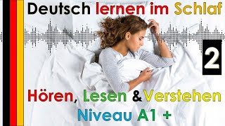 Deutsch lernen im Schlaf & Hören, Lesen und Verstehen - Niveau A1 + (2)