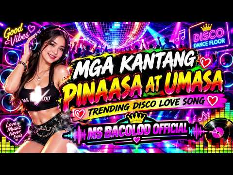🔥MGA KANTANG UMASA AT PINAASA / TRENDING DISCO LOVE SONGS 2026-2027