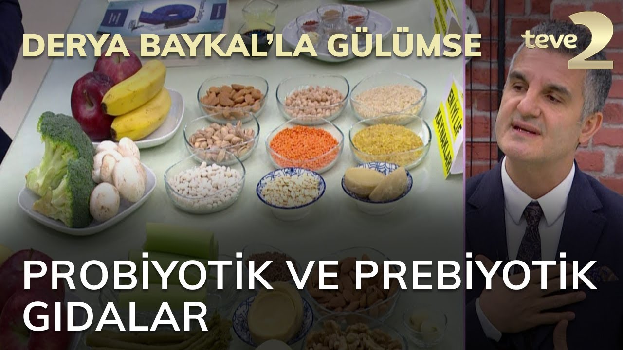 Derya Baykal'la Gülümse: Probiyotik ve Prebiyotik gıdalar