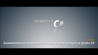 Wykorzystanie Typów Generycznych W C Moduł 1. Wprowadzenie Do Typów Generycznych W C Cz. 1