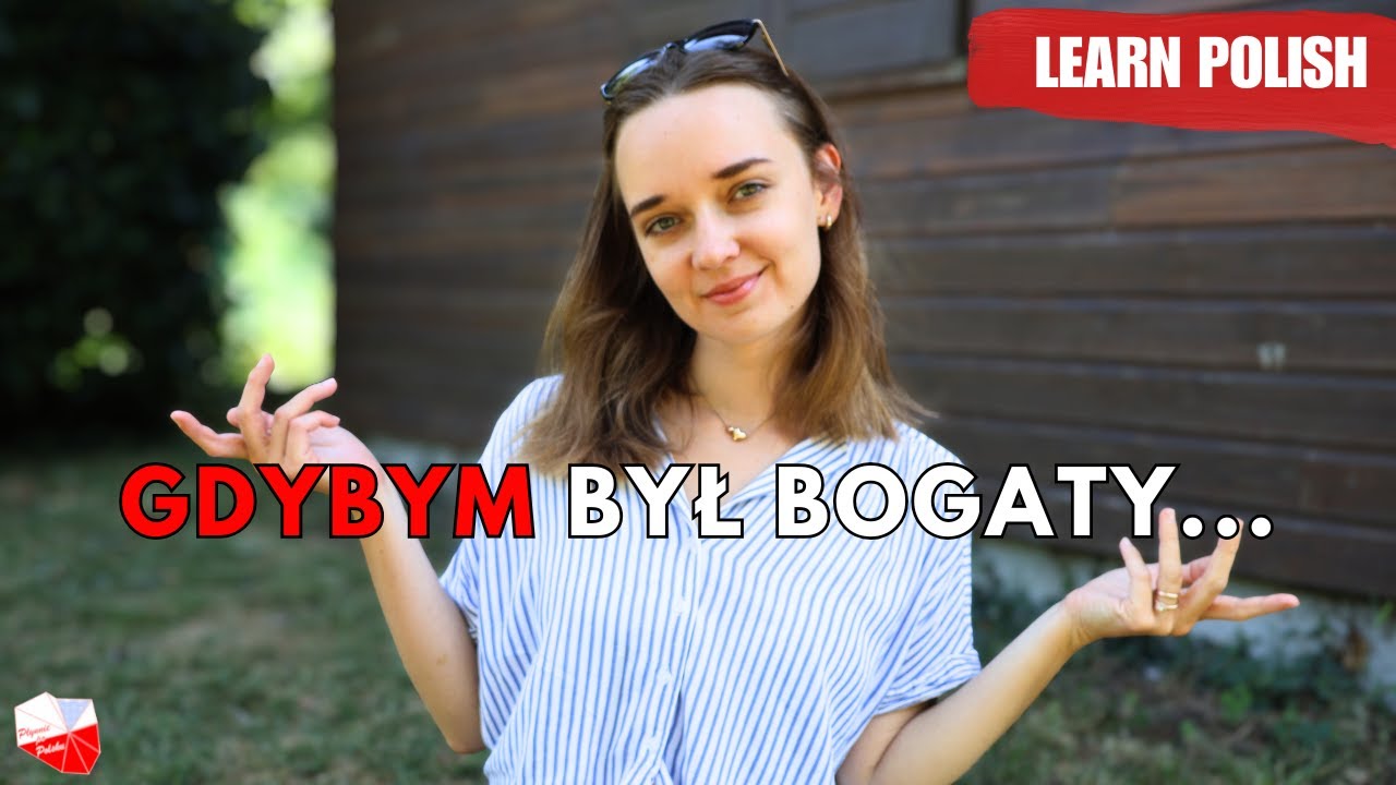 Learn Polish Conditional in 5 min: Gdybym był bogaty... (Zdania warunkowe)