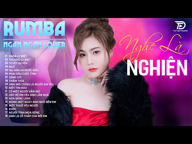 KHOÁ LY BIỆT, TUYỆT DUYÊN, THƯƠNG LY BIỆT  NGÂN NGÂN COVER - Album Rumba Nhạc Trẻ Đặc Biệt Hay 2024 class=