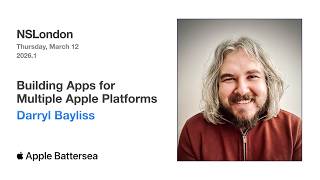 Building Apps for Multiple Apple Platforms – Darryl Bayliss (NSLondon 2026.1)