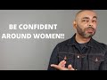 How To Be More Confident Around Women