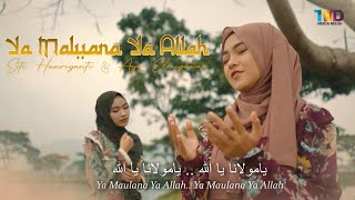 Ya Maulana Ya Allah - Siti Hanriyanti & Ayu Dewi El mighwar ( TMD Media Religi)