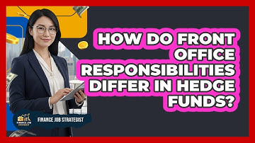 How Do Front Office Responsibilities Differ In Hedge Funds?