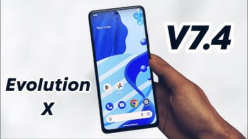 Evolution X V7.4 is here - ANDROID 13 | What