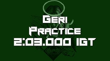 [BPM] Geri Practice Any% 2:03.000 IGT