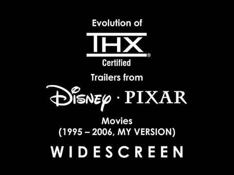 Evolution of THX trailers and Opening logos from Disney/Pixar films (1995-2006) Widescreen