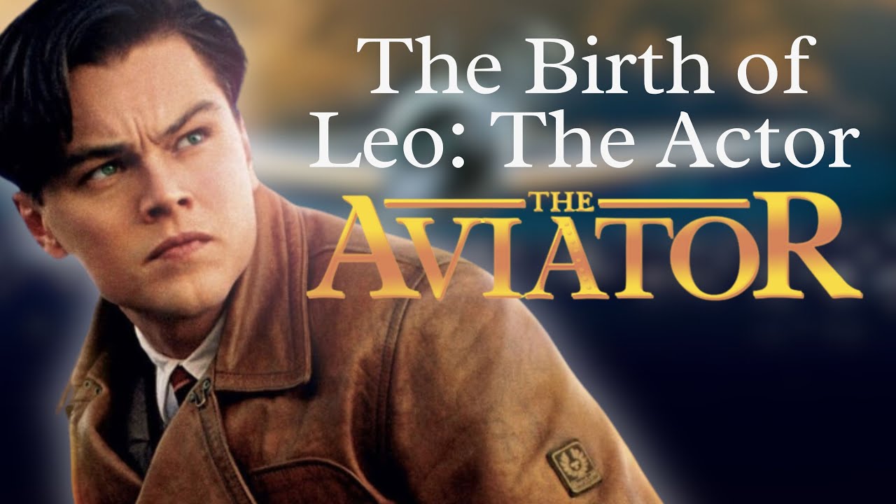 The Aviator Leonardo DiCaprio's The Most Important Actor of