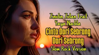 Cinta Dari Sebrang  Zinidin Zidan Feat Yaya Nadila  Slow Rock Version lirik cover 