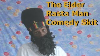 The Elder Rasta Man Comedy Skit