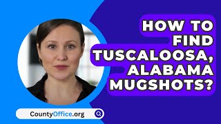 How To Find Tuscaloosa, Alabama Mugshots? - CountyOffice.org