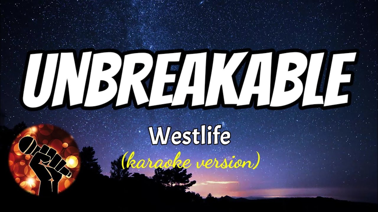 UNBREAKABLE - WESTLIFE (karaoke version)