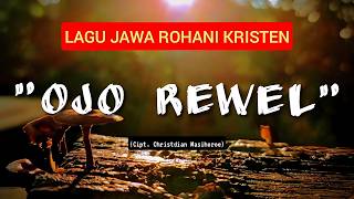 'OJO REWEL' | Lagu Rohani Kristen Jawa | Ciptaan: Christdian AM | ch4HIM