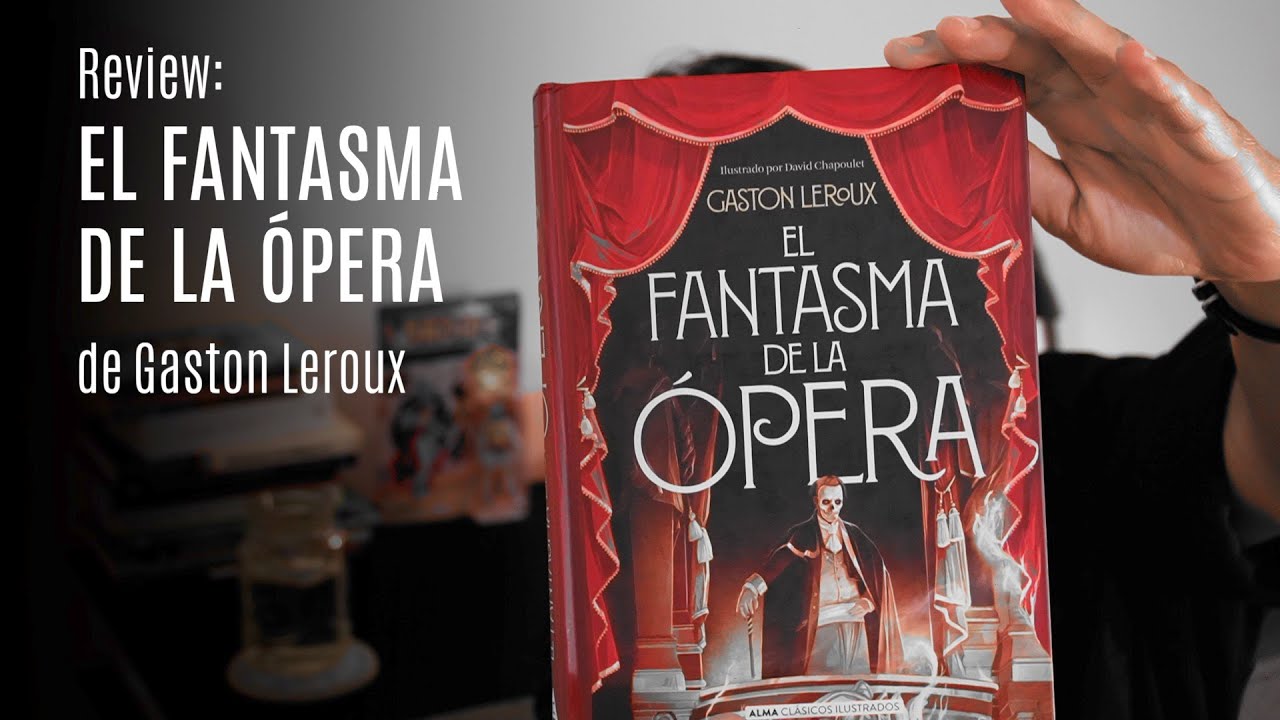 RESEÑA: El Fantasma de la Ópera - Gaston Leroux - YouTube