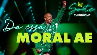 Thiaguinho - Dá Essa Moral Ae (Clipe Oficial)