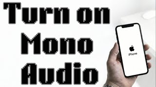 How to Turn on Mono Audio on iPhone (2026 Guide)