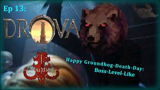 Drova Playthrough (blind) Ep 13: Happy Groundhog Death Day: Boss-Level-Like