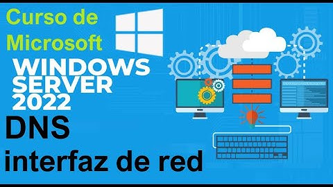 Curso de Microsoft Windows Server 2022 desde cero | IP PARA CONSULTAS DNS (video 56)