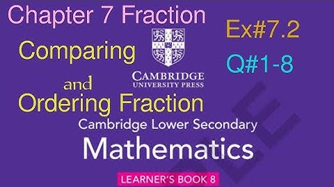 Ex#7.2 Q#1-8| comparing two or more fractions | Cambridge lower Secondary Mathematics Book 8