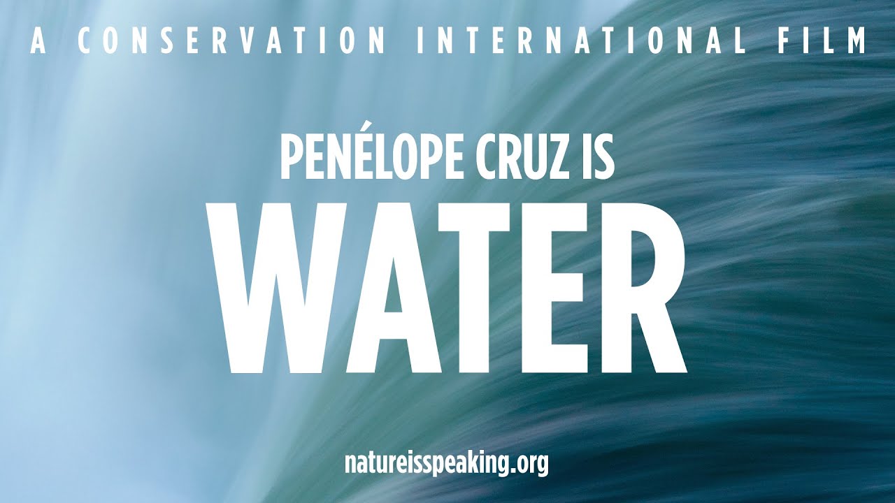 La Naturaleza Nos Habla – Penélope Cruz es El Agua | Conservación
