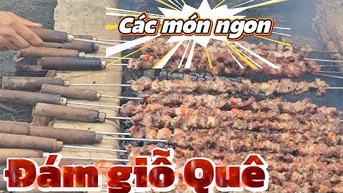 CÁC MÓN NGON ĐÁM GIỖ QUÊ I Núi Đồi Lục Ngạn