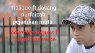 Malique - Pejamkan Mata (Ft Dayang Nurfaizah) cover By de'guns feat cunnit