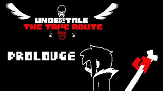 UNDERTALE THE TRUE ROUTE : PROLOUGE