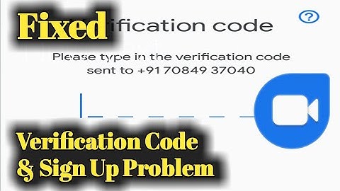 Google Duo Verification Code Not Received & Account Create/Sign Up Problem Solved