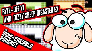 Byte-Off VI &  Dizzy Sheep Disaster EX   | The Indie-Credible Podcast