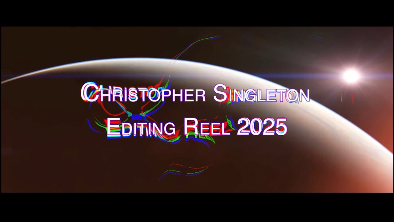 Christopher Singleton Editing Reel 2025