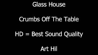 Glass House - Crumbs Off The Table