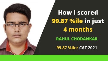 CAT 2021 | How I scored 99.87 Percentile in 4 months | CAT Toppers Talk | Rahul | Mindworkzz