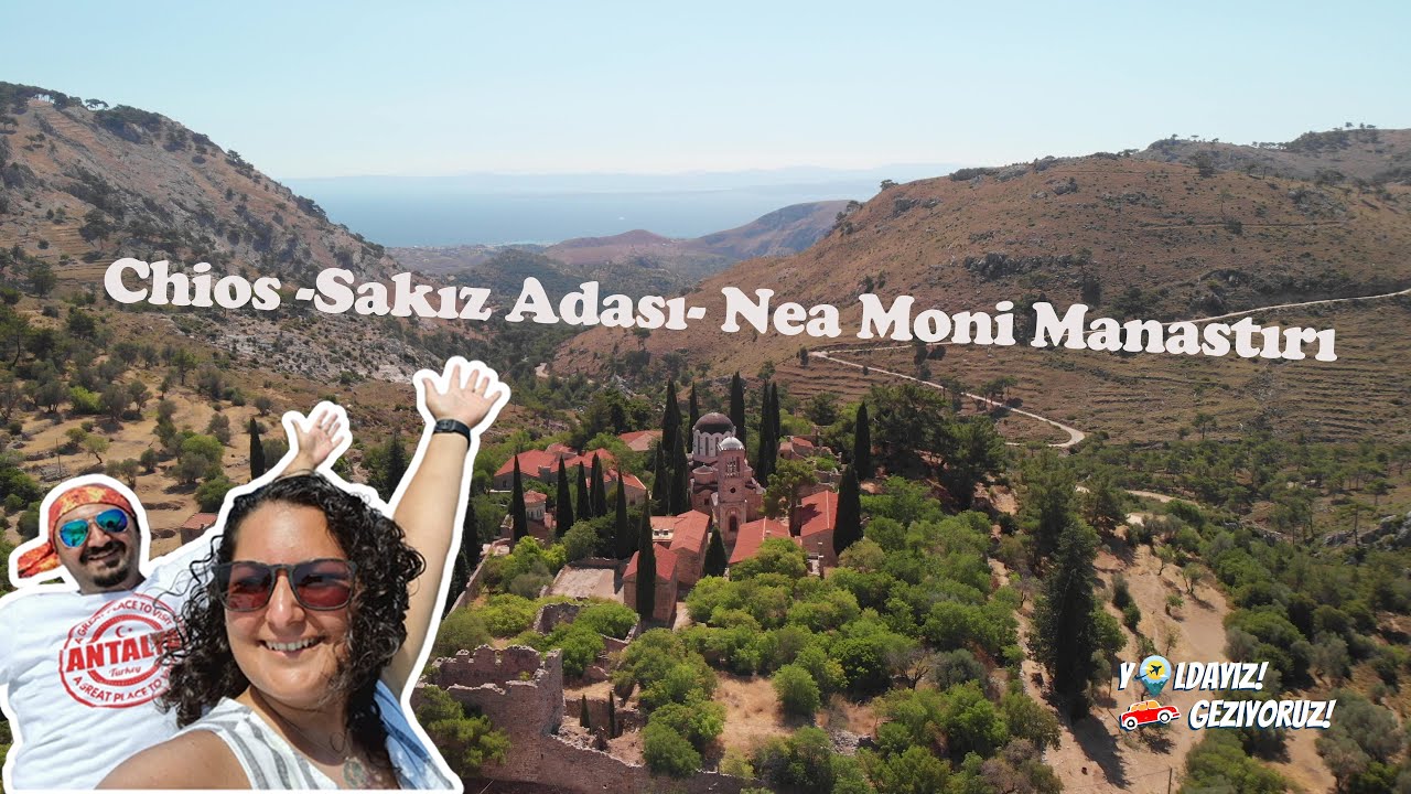 Sakız Adası -Nea Moni Manastırı - Nea Moni Monastery -Greece - Yoldayiz Geziyoruz